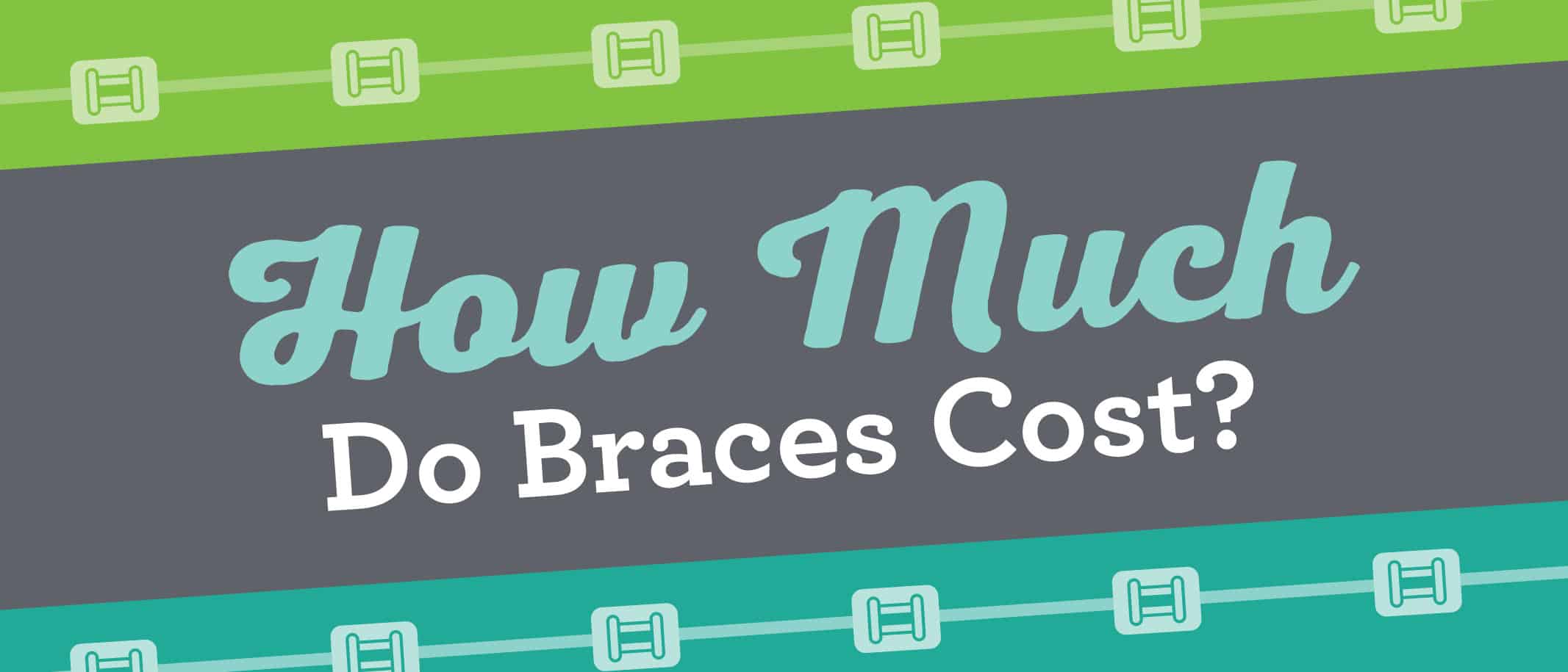 Counting the Cost of Braces